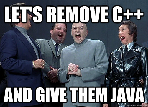Let's remove C++ and give them java meme
